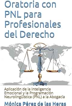 Oratoria con PNL para Profesionales del Derecho | Aplicación de la Inteligencia Emocional y la Programación Neurolingüística a la Abogacía