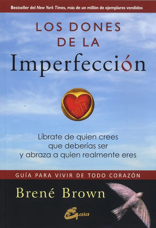 Los dones de la imperfección | Guía para vivir de todo corazón. Líbrate de quien crees que deberías ser y abraza a quien realmente eres