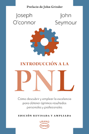 Introducción a la PNL | Cómo descubrir y emplear la excelencia para obtener óptimos resultados personales y profesionales