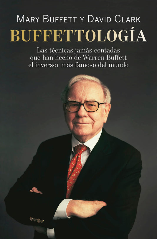 Buffettología | Las técnicas jamás contadas que han hecho de Warren Buffett el inversor más famoso del mundo