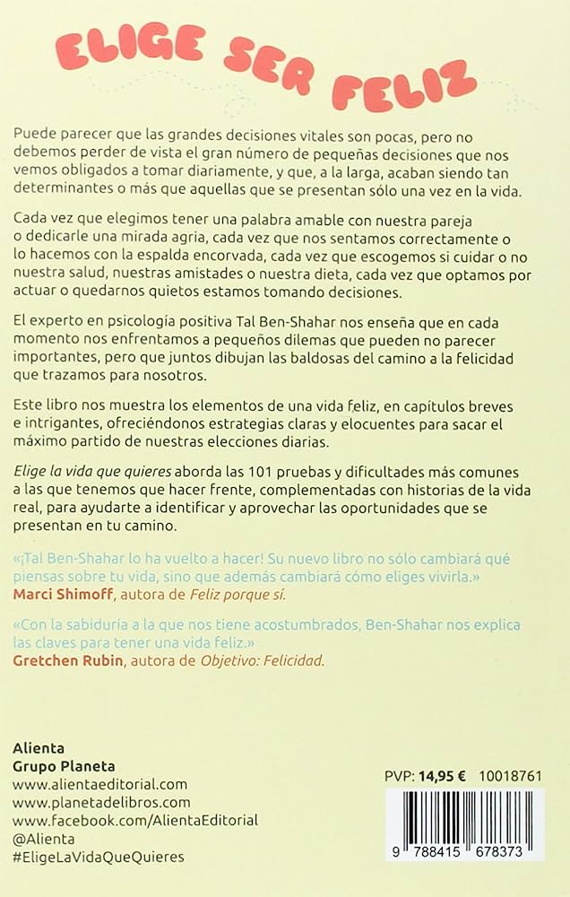 Elige la vida que quieres | 101 claves para no amargarse la vida y ser feliz