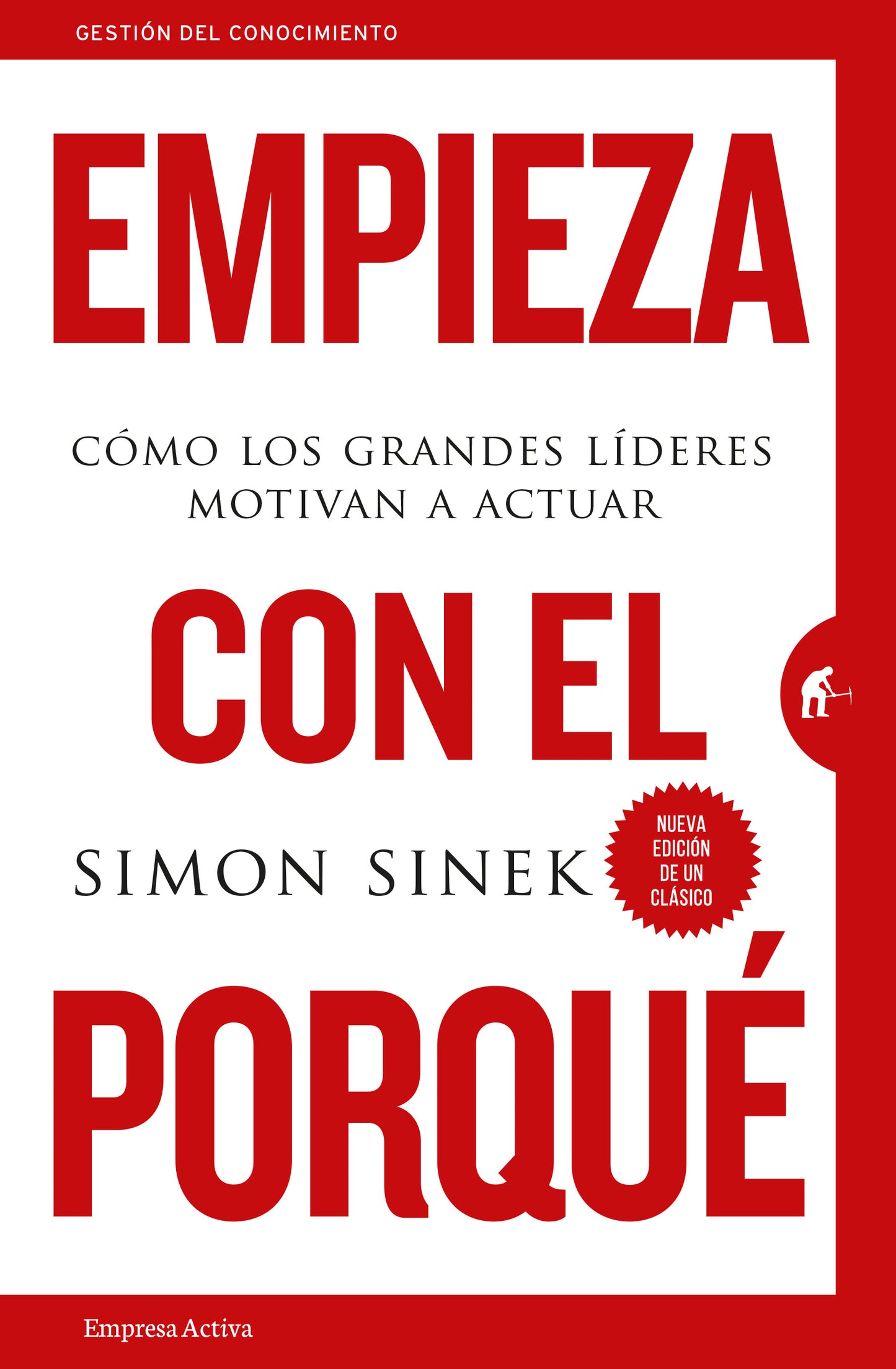 Empieza con el por qué | Cómo los grandes líderes motivan a actuar