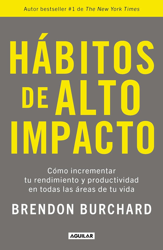 Hábitos de alto Impacto | Cómo incrementar tu rendimiento y productividad en todas las áreas de tu vida