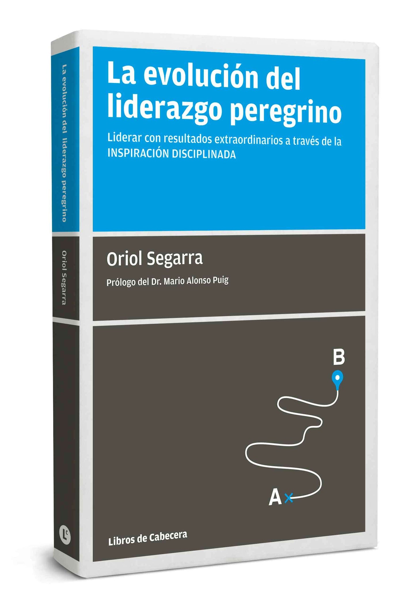 La evolución del liderazgo peregrino | Liderar con resultados extraordinarios a través de la inspiración disciplinada