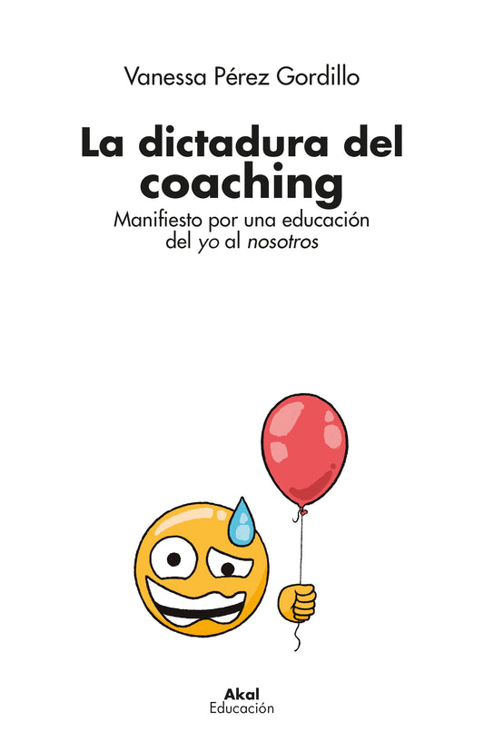 La dictadura del coaching | Manifiesto por una educación del yo al nosotros