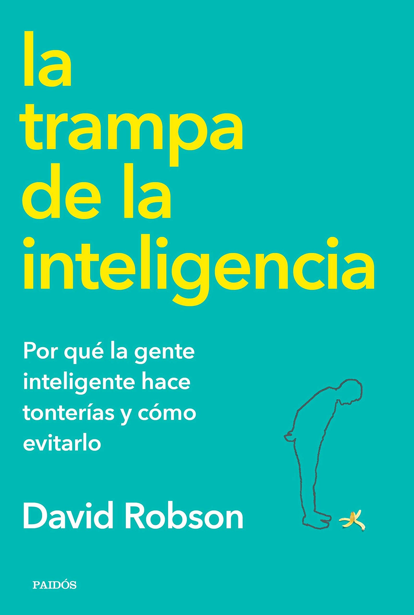 La trampa de la inteligencia | Por qué la gente inteligente hace tonterías y cómo evitarlo