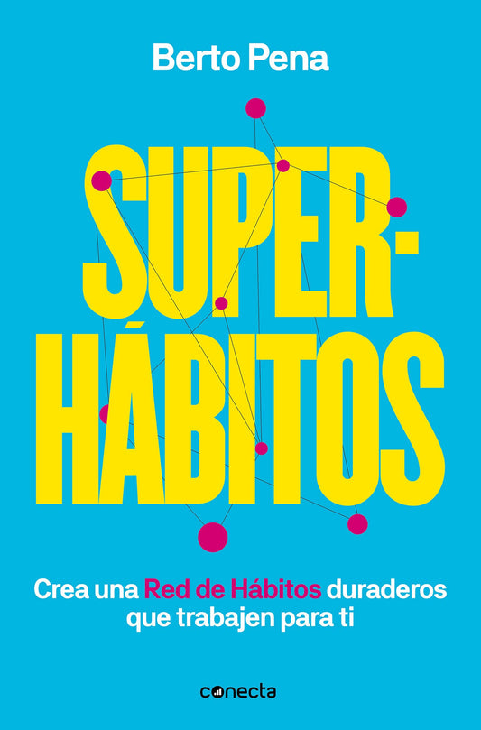 Super-Hábitos | Crea una red de hábitos duraderos que trabajen para ti