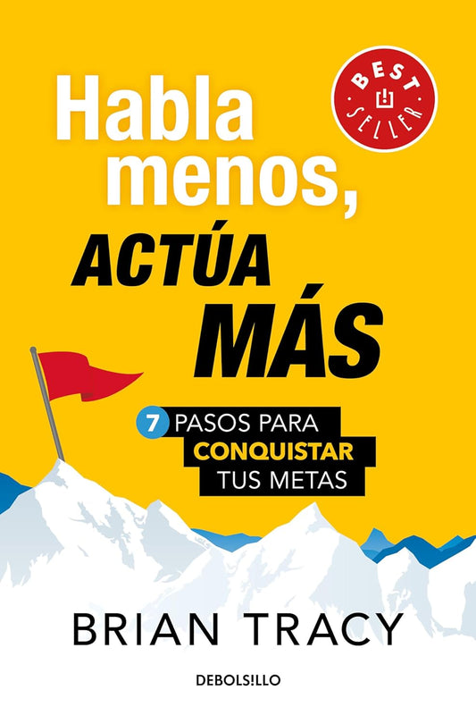 Habla menos, actúa más | 7 pasos para conquistar tus metas