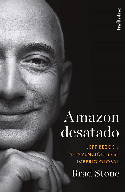 Amazon desatado | Jeff Bezos y la invención de un imperio global