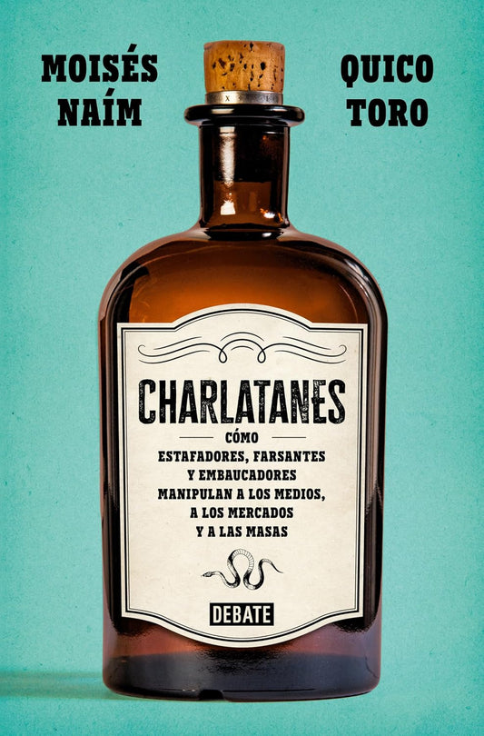 Charlatanes  | Cómo estafadores, farsantes y embaucadores manipulan a los medios, a los mercados y a las masas