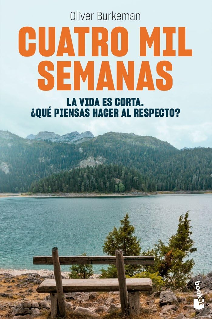 Cuatro mil semanas | La vida es corta. ¿Qué piensas hacer al respecto?