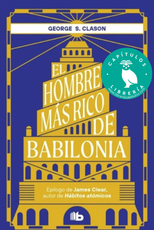 El hombre más rico de Babilonia | Epílogo de James Clear (Hábitos Atómicos)