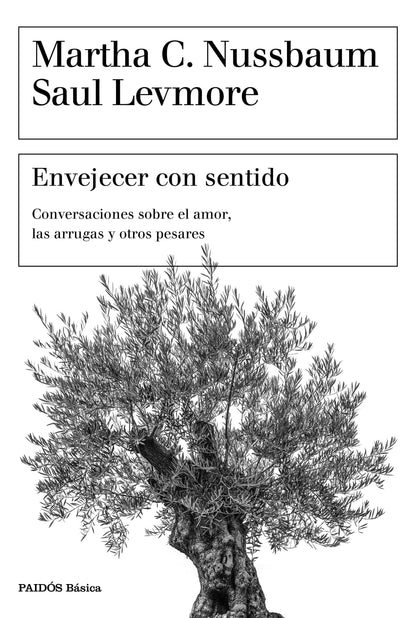 Envejecer con sentido | Conversaciones sobre el amor, las arrugas y otros pesares