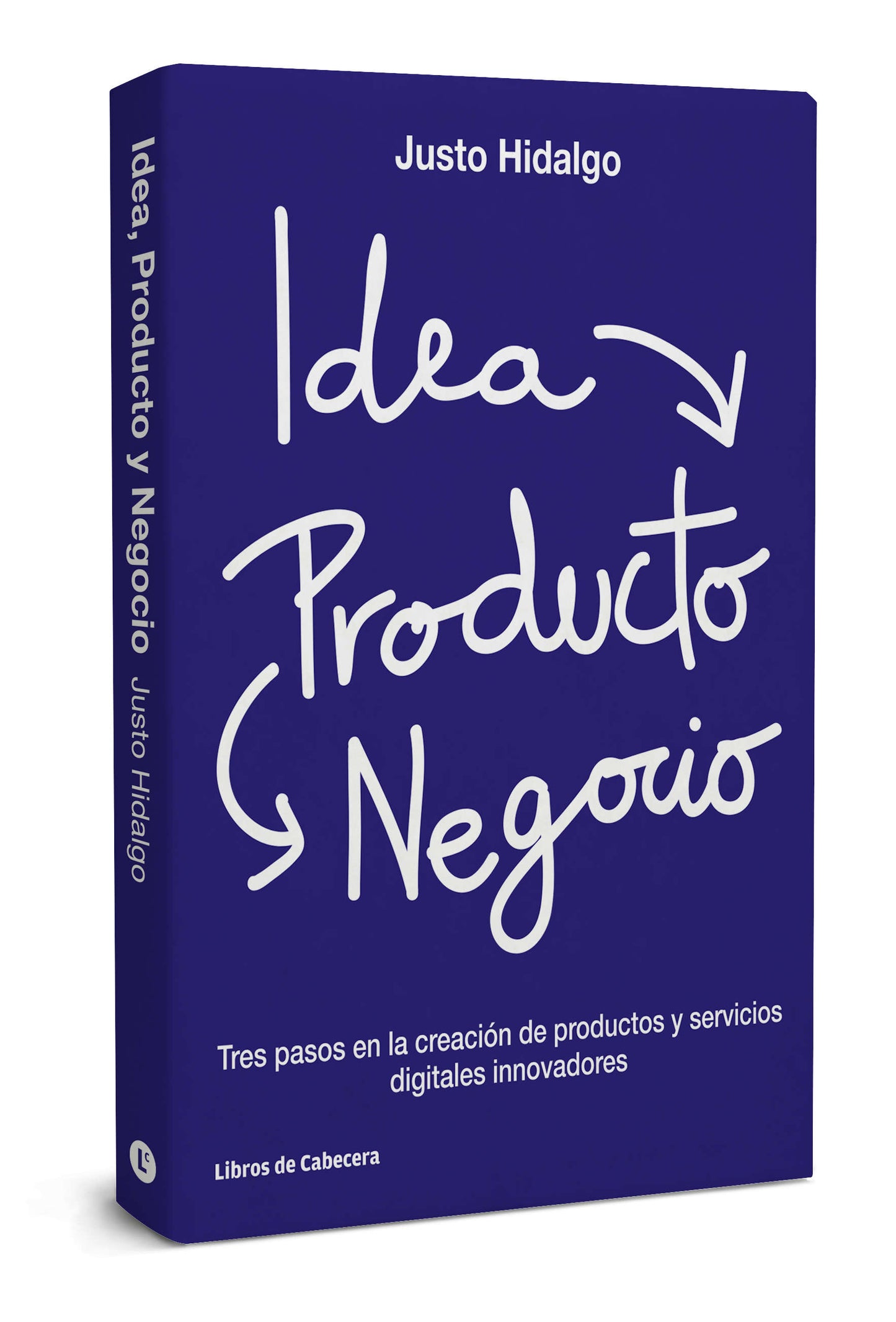 Idea, Producto y Negocio | Tres pasos en la creación de productos y servicios digitales innovadores
