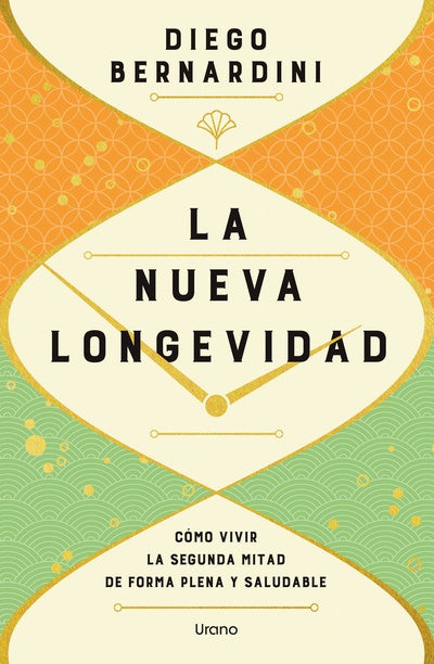 La nueva longevidad | Cómo vivir la segunda mitad de forma plena y saludable