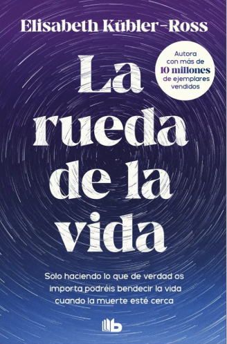 Rueda de la Vida | El legado espiritual de Elisabeth Kübler-Ross
