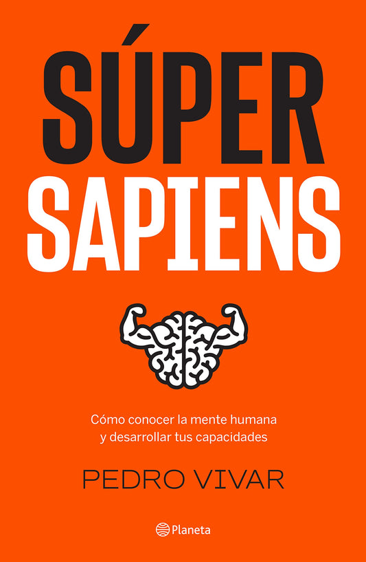 Súper Sapiens | Cómo conocer la mente humana y desarrollar tus capacidades