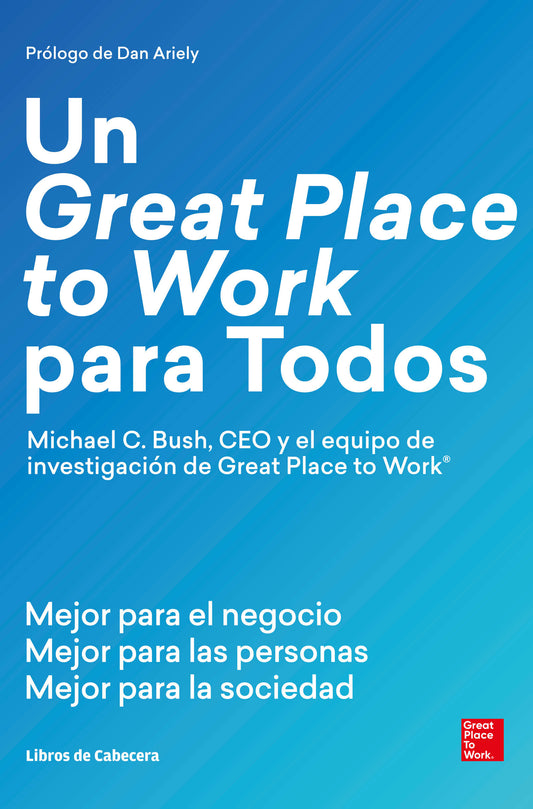 Un Great Place to Work para todos | Mejor para el negocio, mejor para las personas, mejor para la sociedad