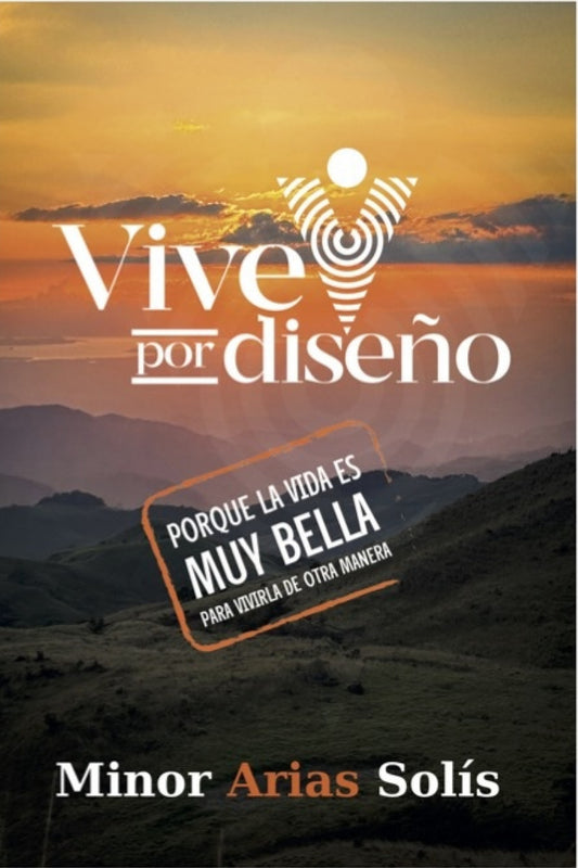 Vive por Diseño | Porque la vida es muy bella para vivirla de otra manera